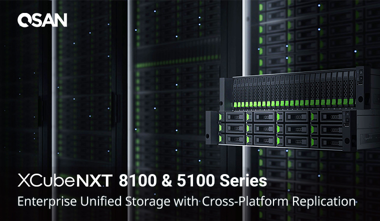 QSAN Launches XCubeNXT 8100 & 5100: Enterprise Unified Storage with Cross-Platform Replication