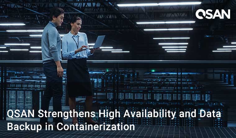QSAN Strengthens High Availability and Data Backup in Containerization